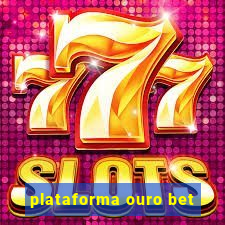 plataforma ouro bet